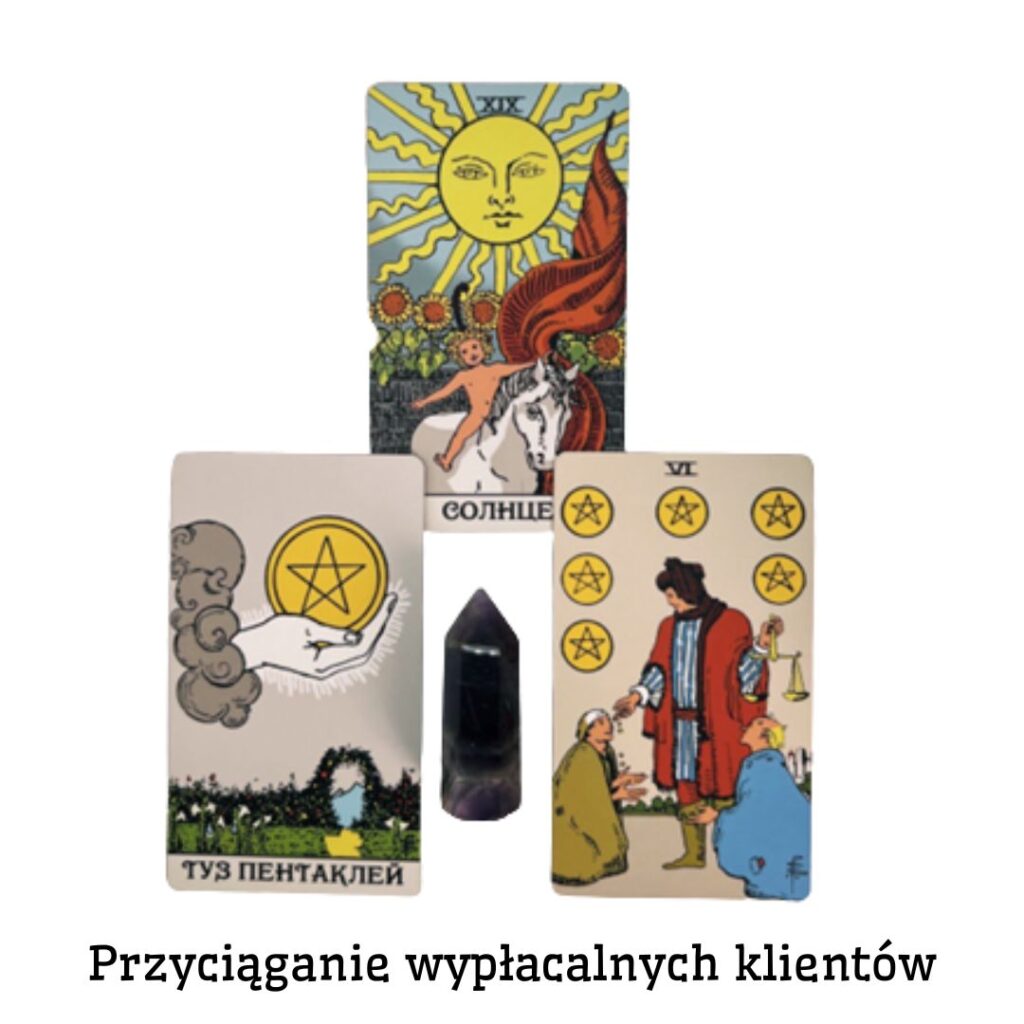Modelowanie przyszłości za pomocą Tarot - Przyciąganie wypłacalnych klientów