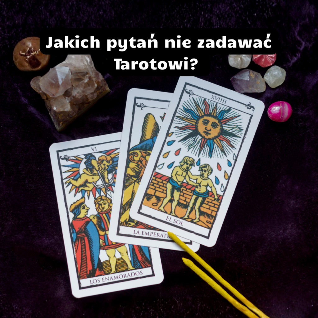 Jakich pytań nie zadawać Tarotowi